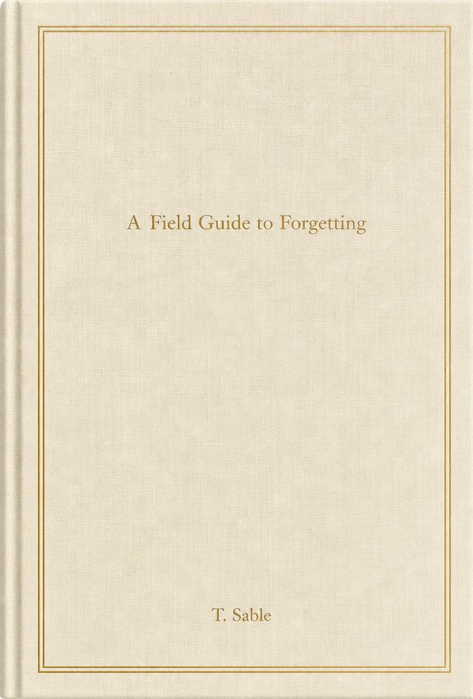 Cover of A Field Guide to Forgetting by T. Sable